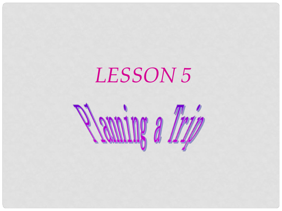 七年級英語下冊 Lesson 5 Planning a Trip課件 冀教版_第1頁