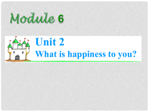 高考英语总复习第一轮 Module6 Unit 2 What is happiness to you课件（江苏专版）
