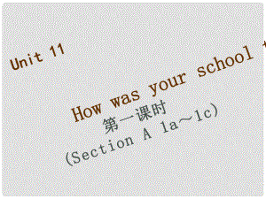 七年級英語下冊 Unit 11 How was your school trip（第1課時）Section A（1a1c）習題課件 （新版）人教新目標版