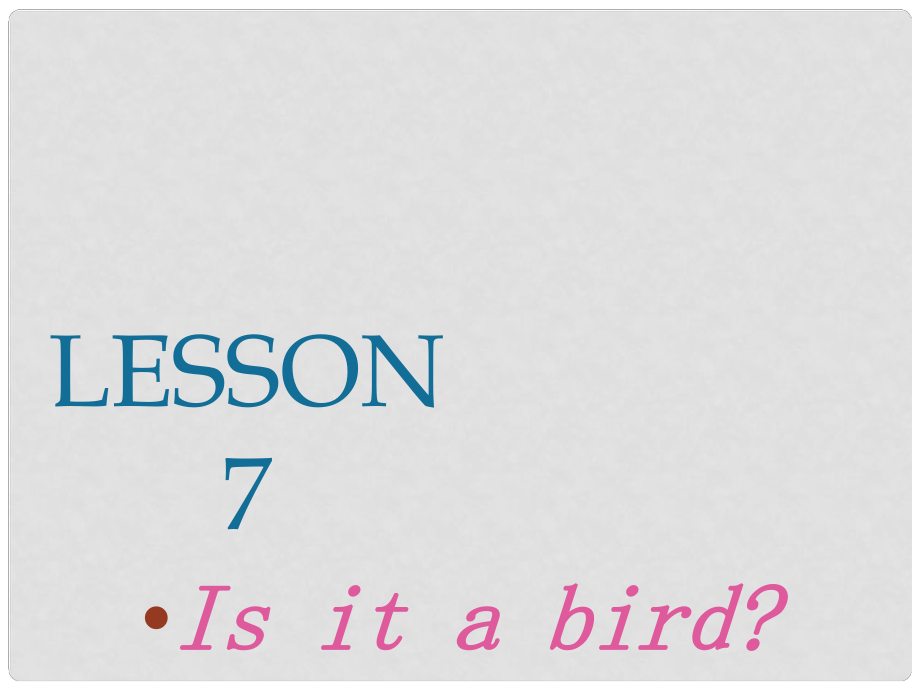 三年级英语上册 Lesson 7 Is it a bird课件3 科普版_第1页