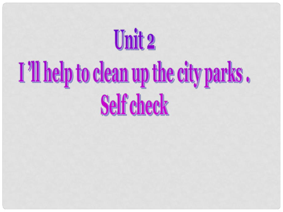 八年級(jí)英語下冊(cè) Unit 2 I’ll help to clean up the city parks（第6課時(shí)）Section B（3aself check）課件 （新版）人教新目標(biāo)版_第1頁