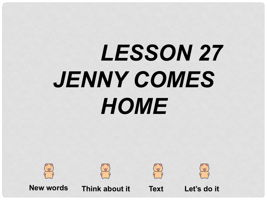 七年級英語 Unit4,Lesson27 Jenny comes home課件 冀教版_第1頁