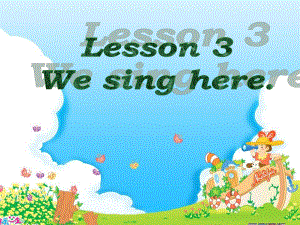 四年級(jí)英語上冊(cè) Unit 1 Lesson 3 We sing here課件1 魯科版