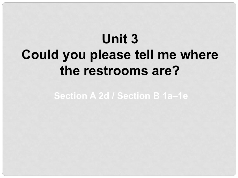 山東省東營市墾利區(qū)郝家鎮(zhèn)九年級(jí)英語全冊(cè) Unit 3 Could you please tell me where the restrooms are課件2 （新版）人教新目標(biāo)版_第1頁