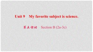 七年級英語上冊 Unit 9 My favorite subject is science（第5課時）Section B（2a3c）課件 （新版）人教新目標(biāo)版