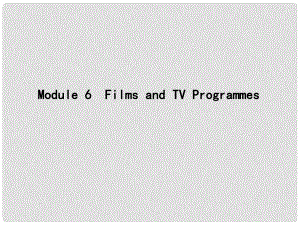 高考英語大一輪復(fù)習(xí) Module 6 Films and TV Programmes課件 外研版必修2