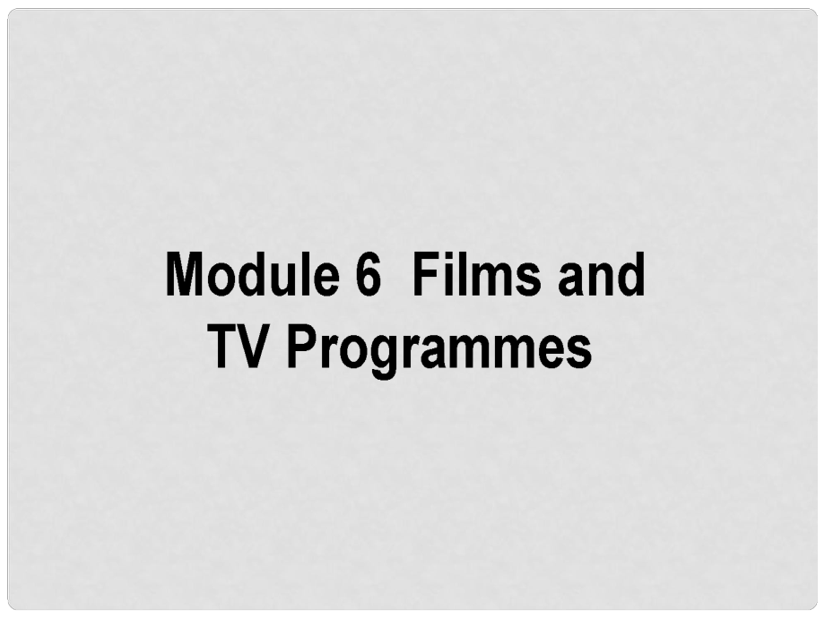 高考英語一輪復(fù)習(xí)構(gòu)想 Module 6 Films and TV Programmes課件 外研版必修2_第1頁