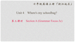 七年級英語上冊 Unit 4 Where's my schoolbag（第3課時(shí)）Section A(Grammar Focus3c)課件 （新版）人教新目標(biāo)版