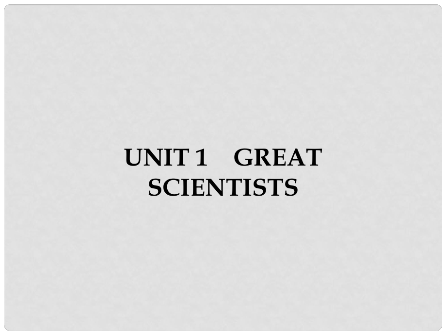 高中英語 Unit 1 Great scientists 1 Warming UpPrereadingReading Comprehending課件 新人教版必修5_第1頁