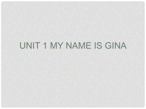 七年級英語下冊 Unit 1 My name is Gina課件 人教新目標版