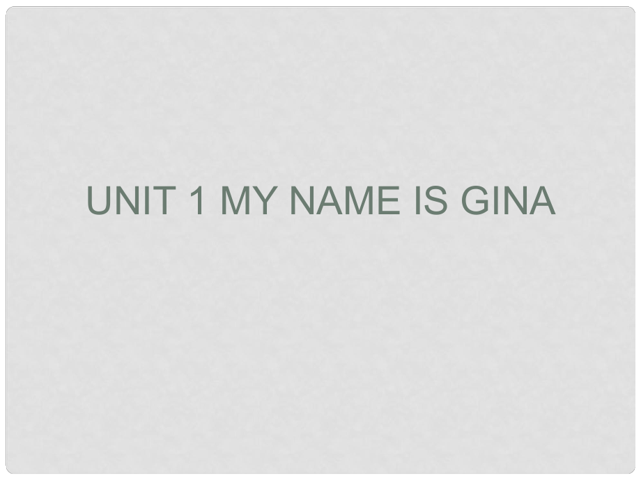 七年級英語下冊 Unit 1 My name is Gina課件 人教新目標版_第1頁