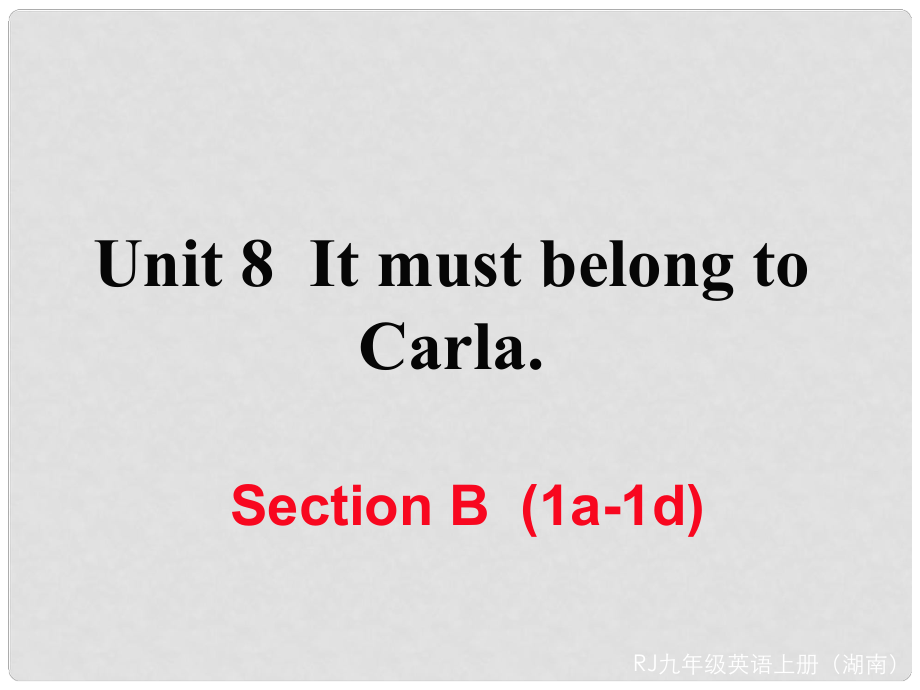 九年级英语全册 Unit 8 It must belong to Carla Section B（1a1d）作业课件 （新版）人教新目标版_第1页