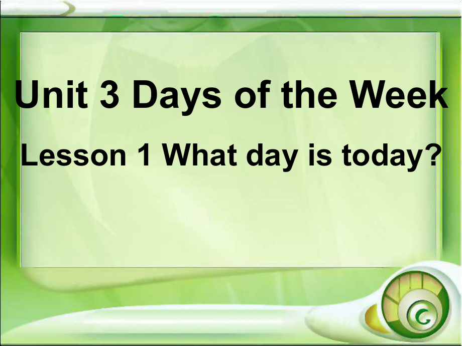 四年級英語上冊 Unit 3 Lesson 1 What day is today課件3 魯科版_第1頁