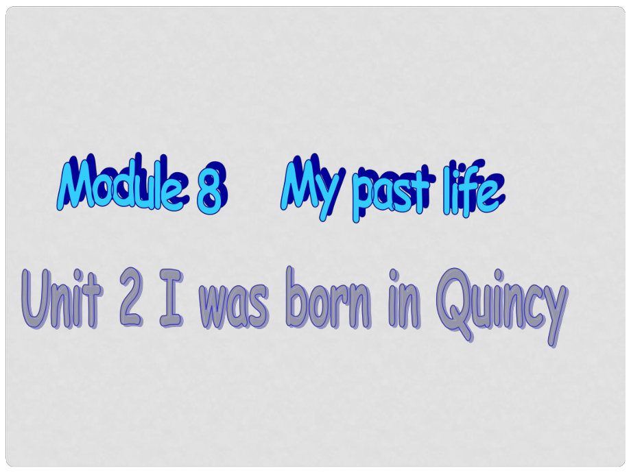 七年级英语下册 Module 8 My past life Unit 1－Unit 3课件1 外研版_第1页