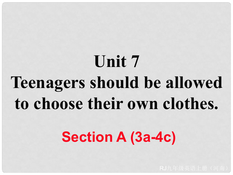 九年級英語全冊 Unit 7 Teenagers should be allowed to choose their own clothes Section A（3a4c）習題課件 （新版）人教新目標版_第1頁