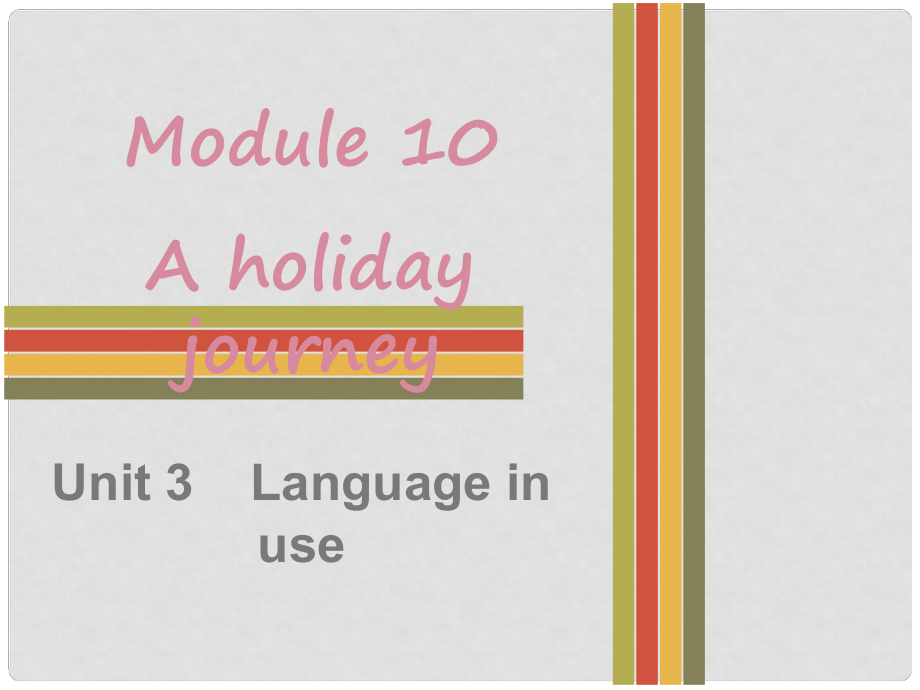 七年级英语下册 Module 10 A holiday journey Unit 3 Language in use课件 （新版）外研版_第1页