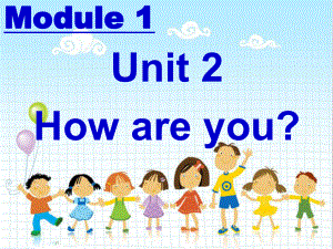 一年級(jí)英語(yǔ)上冊(cè) Module 1 Unit 2 How are you課件2 外研版（一起）