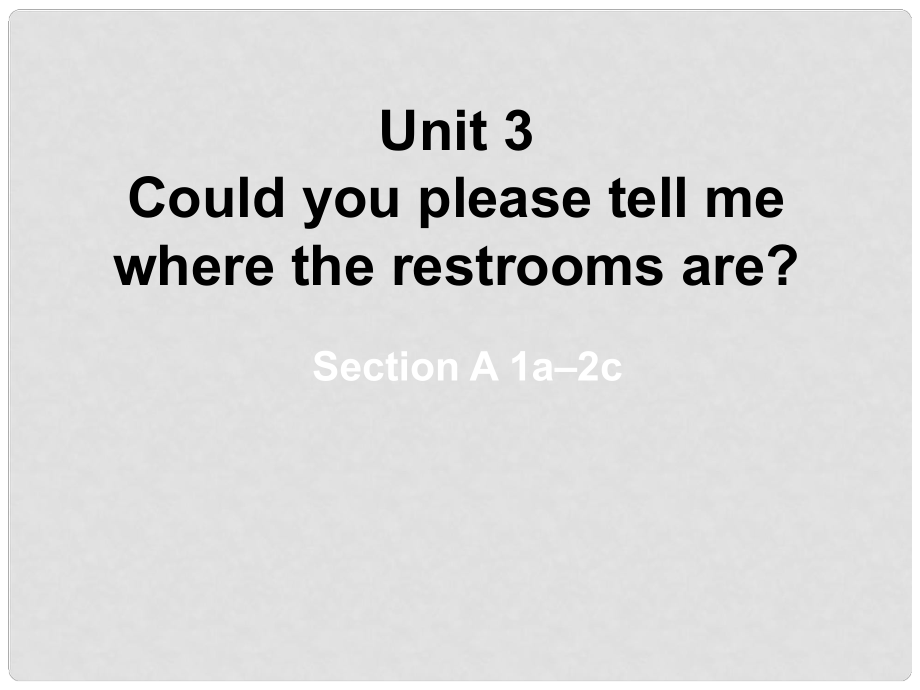 山東省東營市墾利區(qū)郝家鎮(zhèn)九年級英語全冊 Unit 3 Could you please tell me where the restrooms are課件1 （新版）人教新目標(biāo)版_第1頁