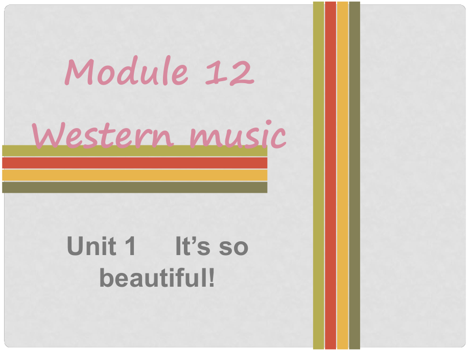 七年級英語下冊 Module 12 Western music Unit 1 It’s so beautiful課件 （新版）外研版_第1頁