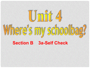 七年級(jí)英語(yǔ)上冊(cè) Unit 4 Where’s my schoolbag（第6課時(shí)）Section B（3aSelf Check）課件 （新版）人教新目標(biāo)版