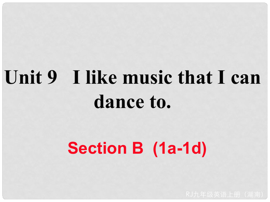 九年級(jí)英語全冊 Unit 9 I like music that I can dance to Section B（1a1d）作業(yè)課件 （新版）人教新目標(biāo)版_第1頁