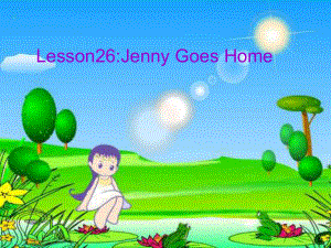 五年級英語上冊 Lesson 26 Jenny Goes Home課件 冀教版（一起）