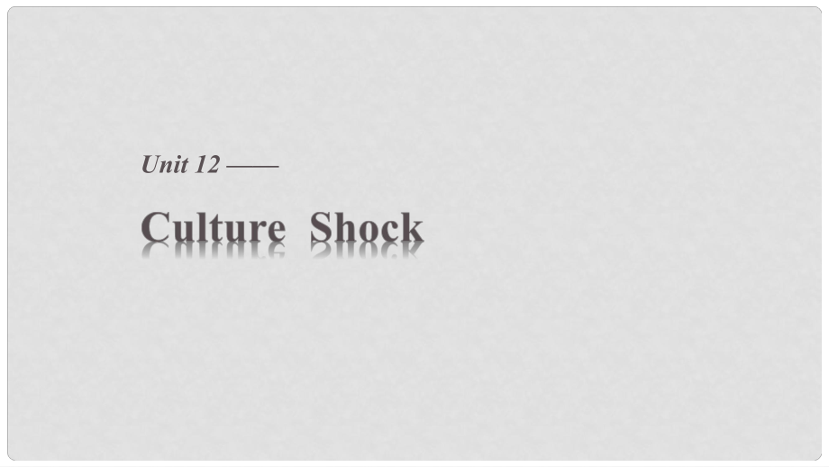 高中英語(yǔ) Unit 12 Culture Shock Period One課件 北師大版必修4_第1頁(yè)