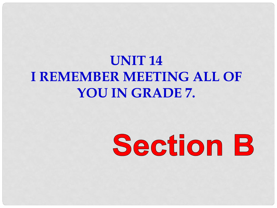 九年級(jí)英語(yǔ)全冊(cè) Unit 14 I remenber all of you in Grade 7 Section B（1a2e）課件 （新版）人教新目標(biāo)版_第1頁(yè)