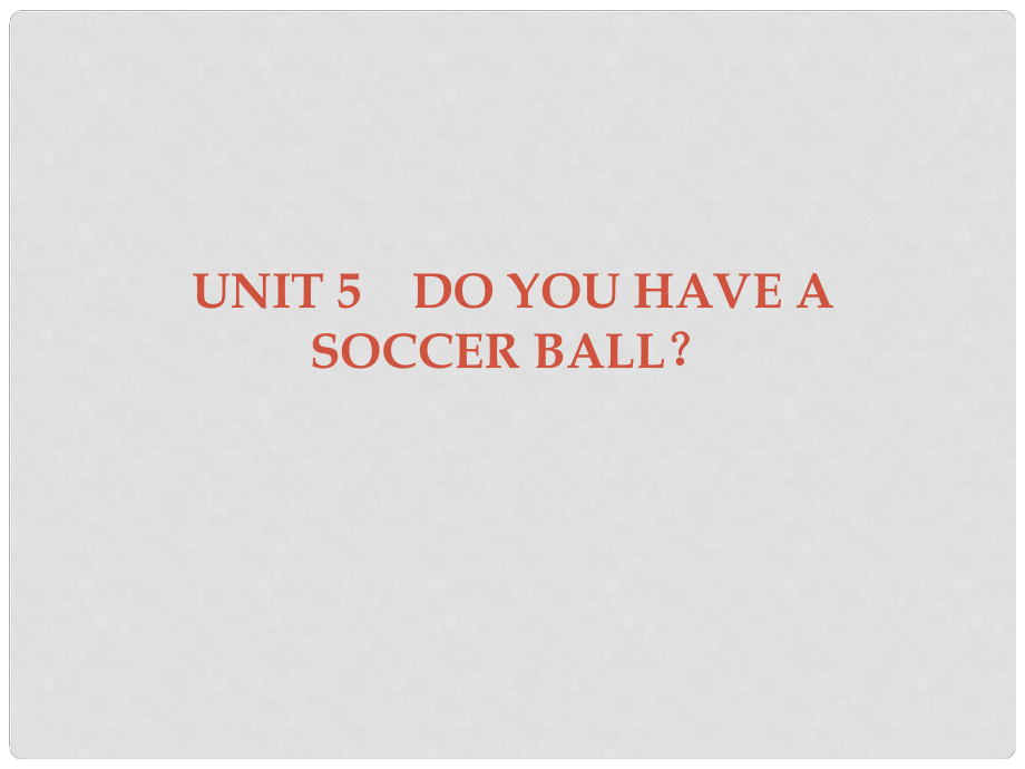 廣東學導練七年級英語上冊 Unit 5 Do you have a soccer ball Section A課件 （新版）人教新目標版_第1頁