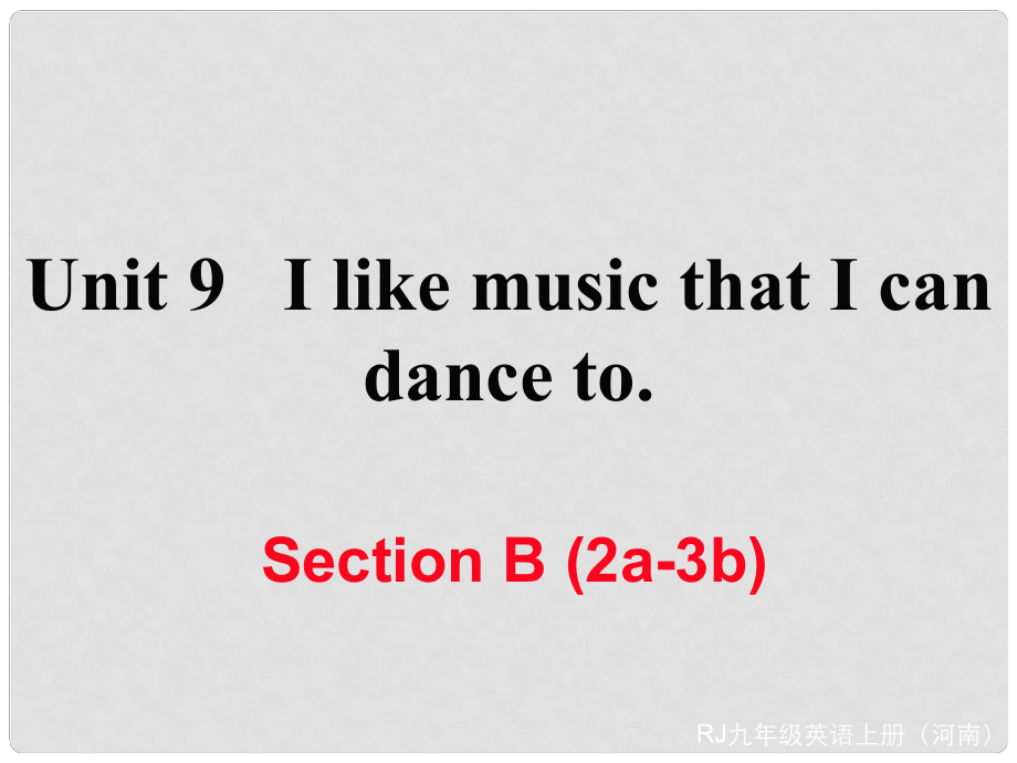 九年級英語全冊 Unit 9 I like music that I can dance to Section B（2a3b）習題課件 （新版）人教新目標版_第1頁