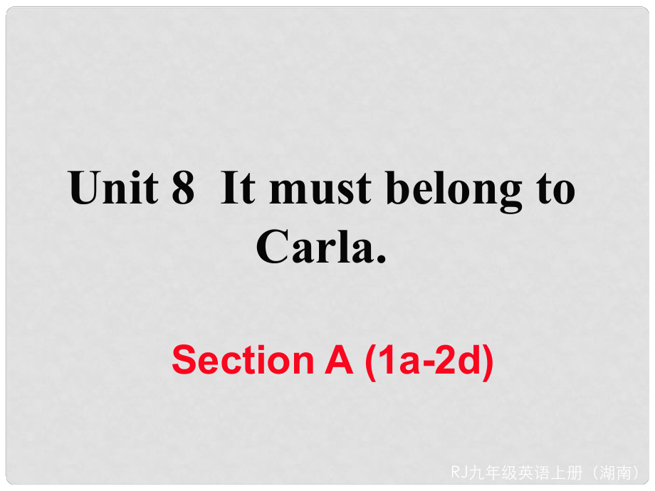 九年級英語全冊 Unit 8 It must belong to Carla Section A（1a2d）作業(yè)課件 （新版）人教新目標版_第1頁