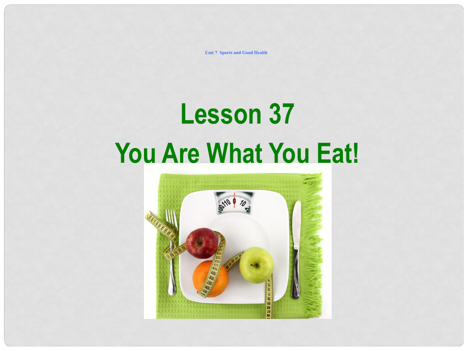 河北省保定市蓮池區(qū)七年級英語下冊 Lesson 37 You Are What You Eat課件 （新版）冀教版_第1頁