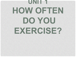 八年級英語上冊 Unit1 How often do you exercise課件 人教新課標(biāo)版