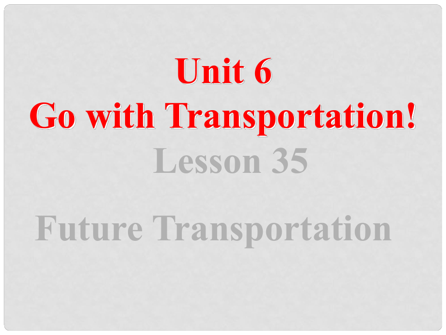 八年級(jí)英語(yǔ)上冊(cè) Unit 6 Go with Transportation Lesson 35 Future Transportation課件 （新版）冀教版_第1頁(yè)