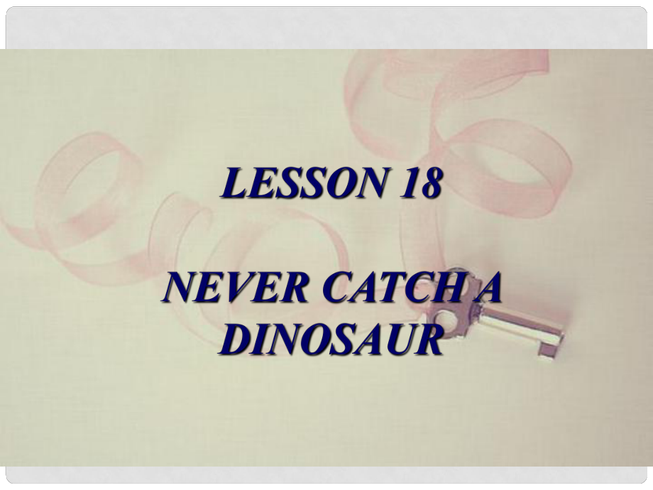 九年級(jí)英語上冊(cè) Unit 3 Safety Lesson 18 Never Catch a Dinosaur課件 （新版）冀教版_第1頁