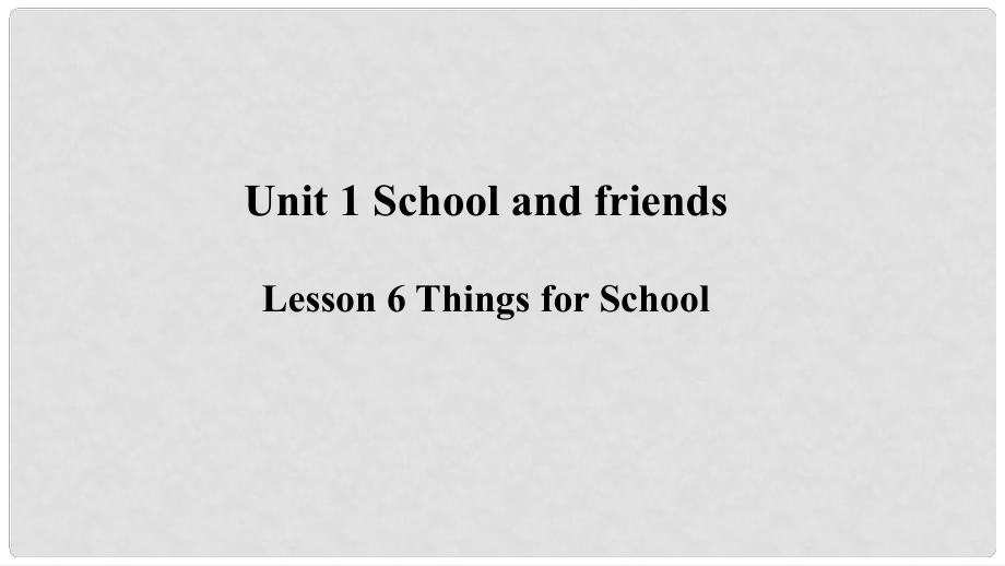 季七年級(jí)英語上冊(cè) Unit 1 School and Friends Lesson 6 Things for School預(yù)習(xí)課件 （新版）冀教版_第1頁