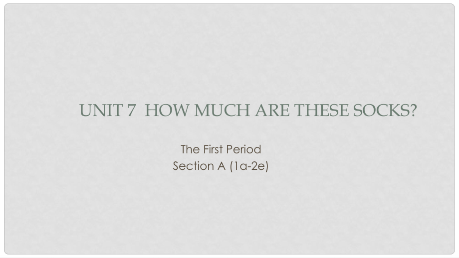 七年级英语上册 Unit 7 How much are these socks The First Period Section A（1a2e）课件 （新版）人教新目标版_第1页