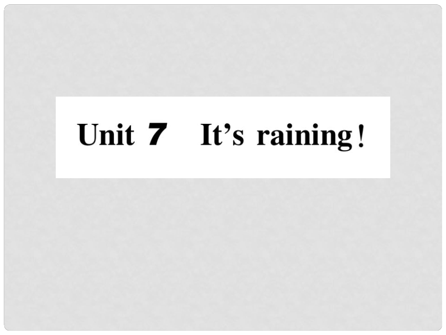 七年級(jí)英語下冊(cè) Unit 7 It’s raining（第1課時(shí)）習(xí)題課件 （新版）人教新目標(biāo)版_第1頁