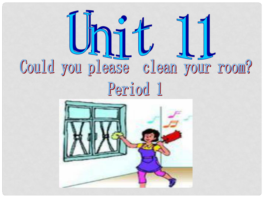 八年級英語上冊 Unit 11 Could you please clean your room課件 人教新目標版_第1頁