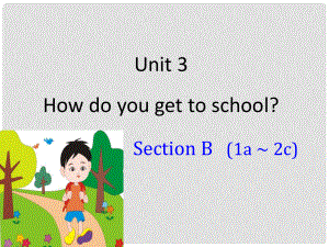 貴州省習水縣七年級英語下冊 Unit 3 How do you get to school Section B（1a2c）課件 （新版）人教新目標版