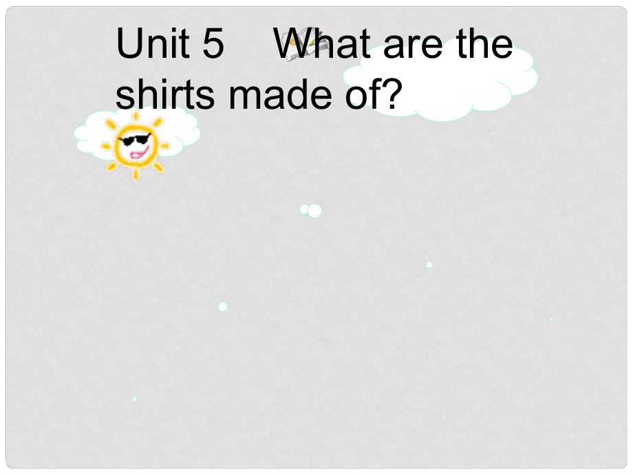 河北省邢臺市橋東區(qū)九年級英語全冊 Unit 5 What are the shirts made of Section A（1a2d）課件 （新版）人教新目標版_第1頁