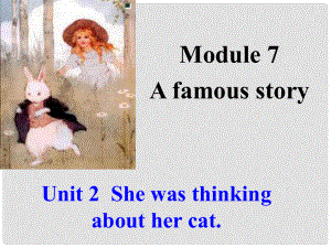 八年級(jí)英語上冊(cè) Module 7 A famous story Unit 2 She was thinking about her cat課件2 （新版）外研版