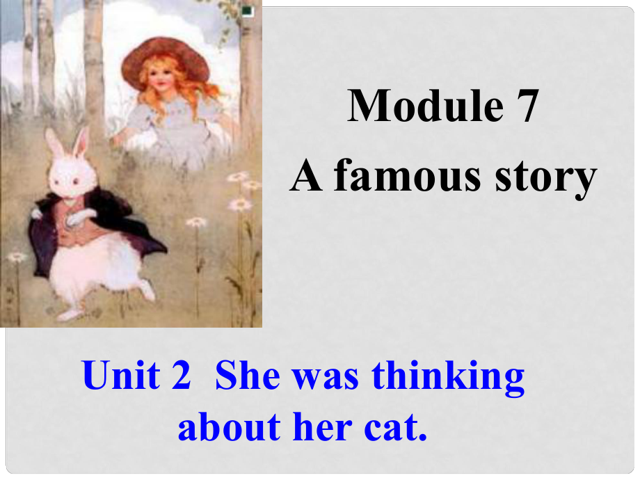 八年级英语上册 Module 7 A famous story Unit 2 She was thinking about her cat课件2 （新版）外研版_第1页