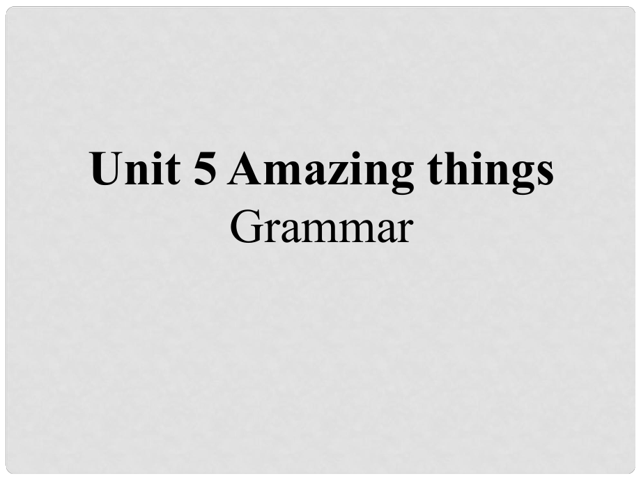 江苏省昆山市七年级英语下册 Unit 5 Amazing things Grammar课件 （新版）牛津版_第1页