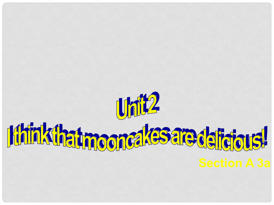 河北省石家莊市贊皇縣九年級(jí)英語(yǔ)全冊(cè) Unit 2 I think that mooncakes are delicious（第2課時(shí)）課件 （新版）人教新目標(biāo)版_第1頁(yè)