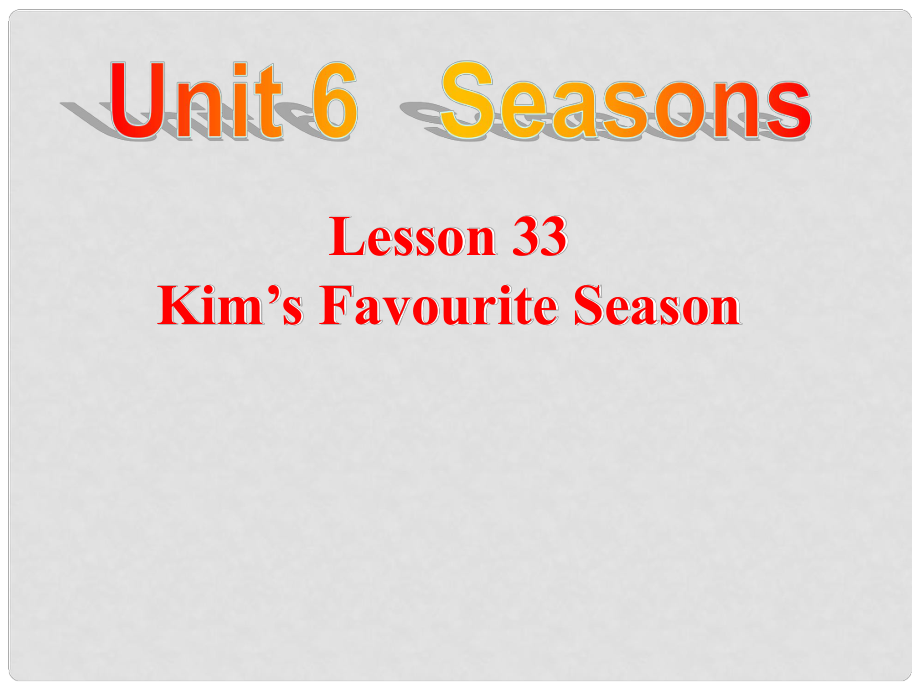 七年級英語下冊 Unit 6 Seasons Lesson 33 Kim’s Favorite Season課件 （新版）冀教版_第1頁