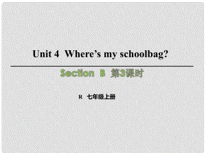 七年級(jí)英語上冊 Unit 4 Where’s my schoolbag（第3課時(shí)）Section B（1a1e）課件 （新版）人教新目標(biāo)版