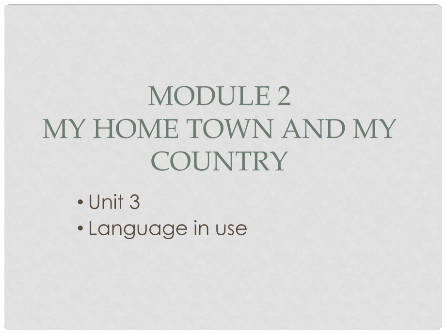 八年級英語上冊 Module 2 My home town and my country Unit 3 Language in use課件1 （新版）外研版_第1頁