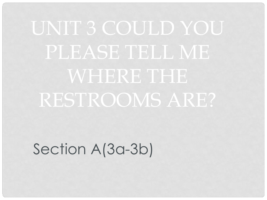 廣東省汕尾市陸豐市九年級英語全冊 Unit 3 Could you please tell me where the restrooms are Section A（3a3b）課件 （新版）人教新目標版_第1頁