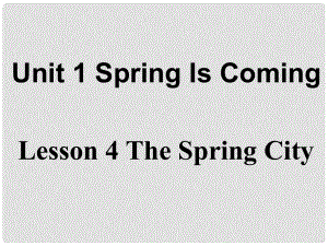 八年級英語下冊 Unit 1 Spring Is Coming Lesson 4 The Spring City課件 （新版）冀教版